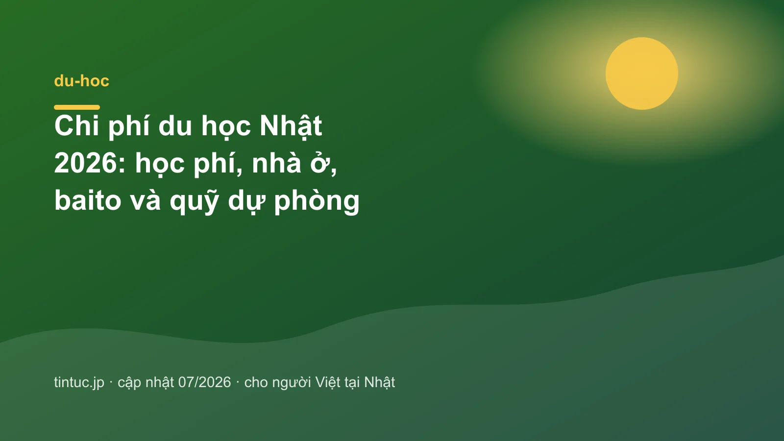 Chi phí du học Nhật 2026: học phí, nhà ở, baito và quỹ dự phòng