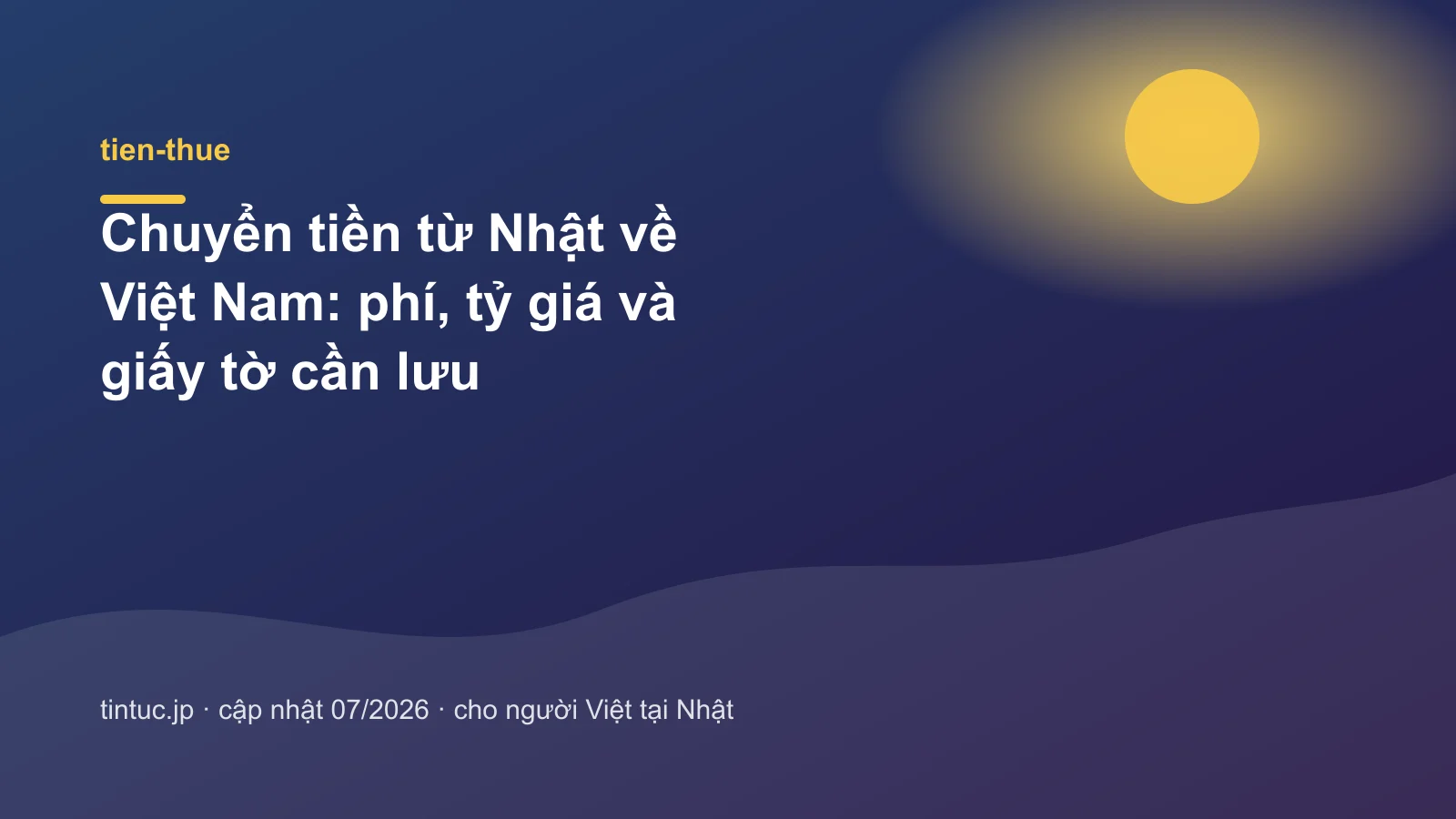 Chuyển tiền từ Nhật về Việt Nam: phí, tỷ giá và giấy tờ cần lưu