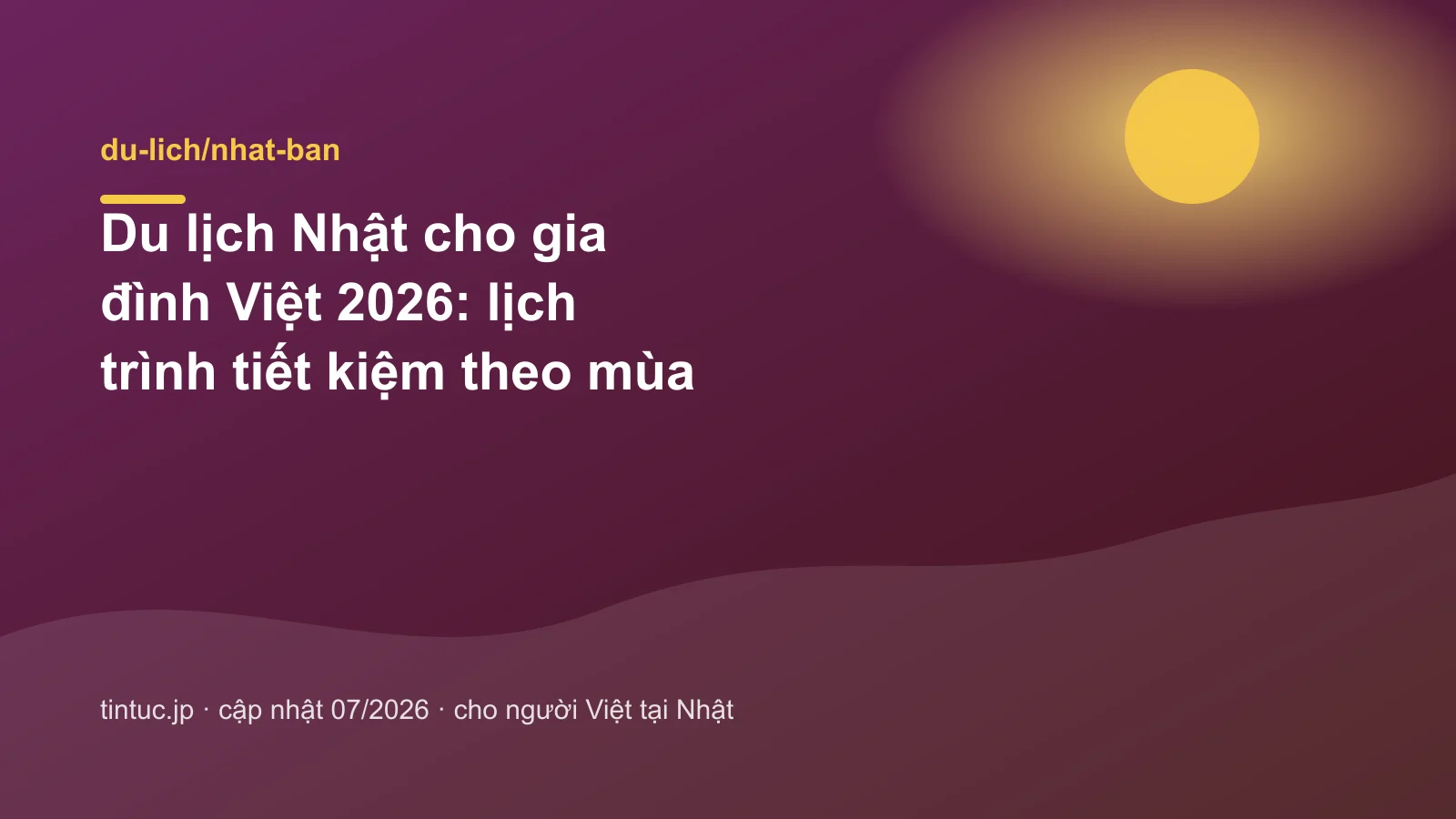 Du lịch Nhật cho gia đình Việt 2026: lịch trình tiết kiệm theo mùa