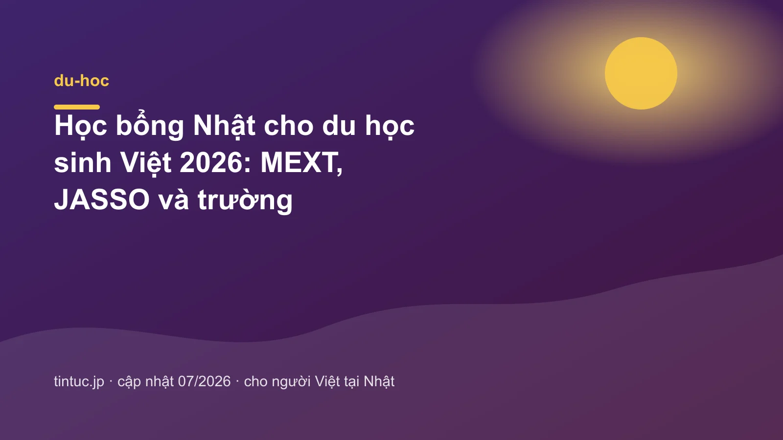 Học bổng Nhật cho du học sinh Việt 2026: MEXT, JASSO và trường