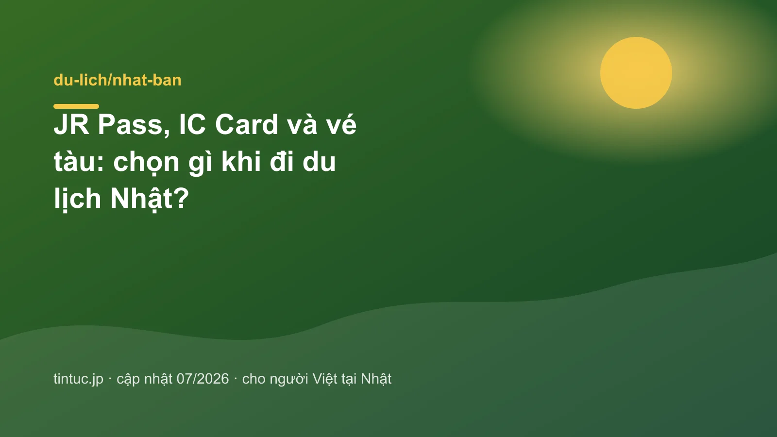 JR Pass, IC Card và vé tàu: chọn gì khi đi du lịch Nhật?